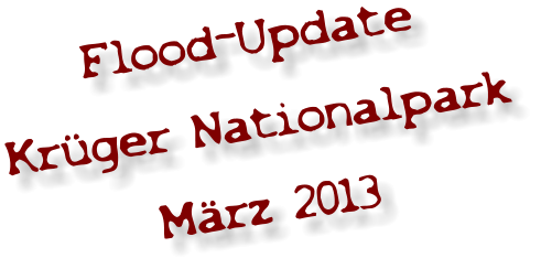Flood-Update Krüger Nationalpark März 2013